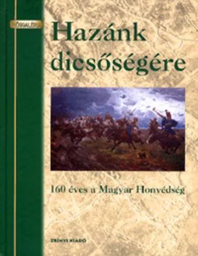 Szuper ajánlat Hazánk dicsőségére - 160 éves a Magyar Honvédség - 160 éves a Magyar Honvédség