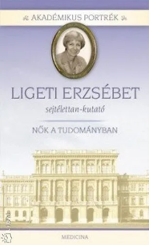 Ligeti Erzsébet - sejtélettan-kutató - Nők a tudományban Gyors kiszállítás
