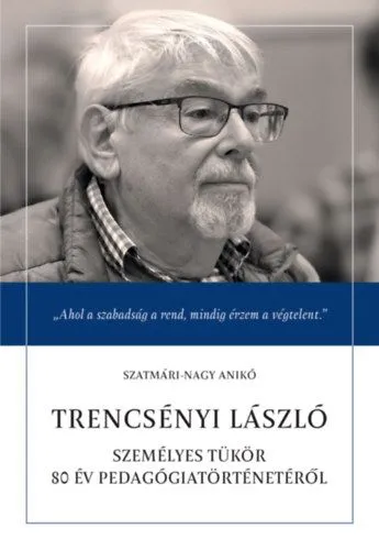 Trencsényi László - Személyes tükör 80 év pedagógiatörténetéről Olcsó