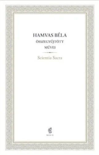 Scientia Sacra - Hamvas Béla Összegyűjtött Művei - 07. Szuper ajánlat