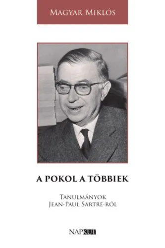 Exkluzív ajánlat A pokol a többiek - Tanulmányok Jean-Paul Sartre-ról