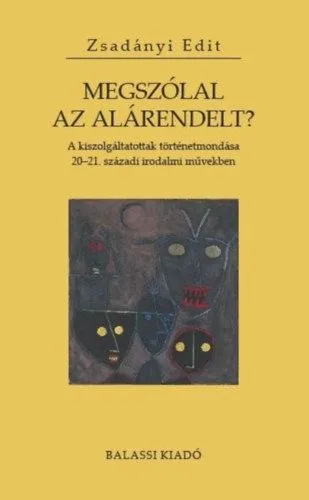 Legjobb ár Megszólal az alárendelt? - A kiszolgáltatottak történetmondása 20-21. századi irodalmi művekben
