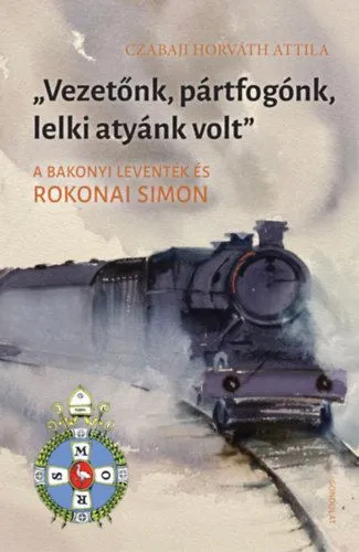 Vezetőnk, pártfogónk, lelki atyánk volt - A bakonyi leventék és Rokonai Simon Kedvezmény