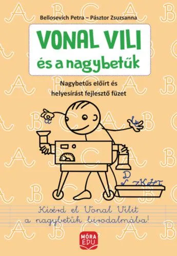 Csak ma Vonal Vili és a nagybetűk - Nagybetűs előírt és helyesírást fejlesztő füzet
