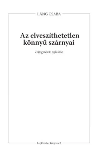 Az elveszíthetetlen könnyű szárnyai - Feljegyzések, reflexiók Ajánlat