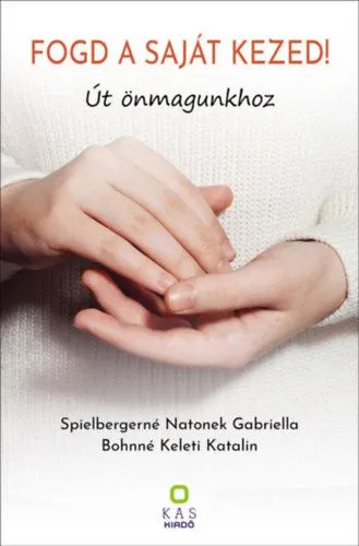 Korlátozott ajánlat Fogd a saját kezed! - Út önmagunkhoz