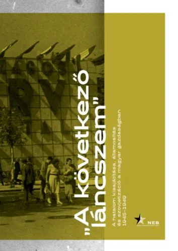 A következő láncszem - A hatalom kisajátítása, államosítás és szovjetizáció a magyar gazdaságban 1945-1949 Gyors kiszállítás