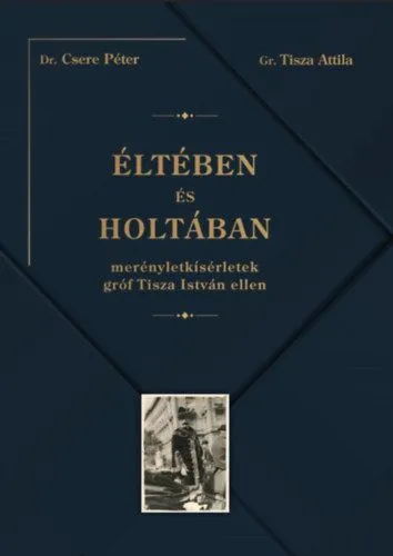 Éltében és holtában - Merényletkísérletek gróf Tisza István ellen Kiárusítás
