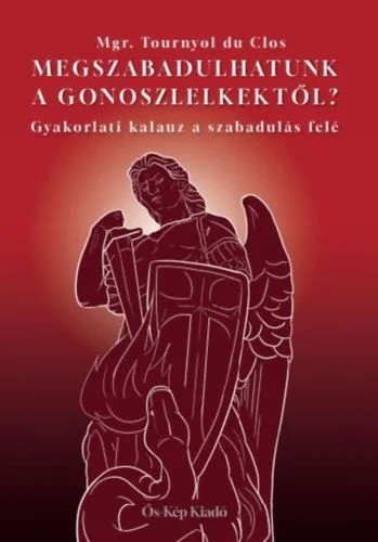 Megszabadulhatunk a gonoszlelkektől? - Gyakorlati kalauz a szabadulás felé Biztonságos vásárlás
