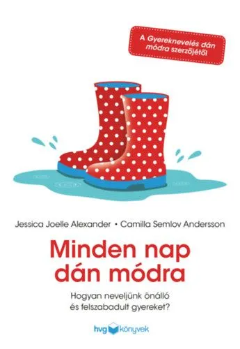 Gyors kiszállítás Minden nap dán módra - Hogyan neveljünk önálló és felszabadult gyereket?