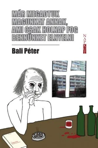 Rendeld meg most Már megadtuk magunkat annak, ami csak holnap fog bennünket elnyelni