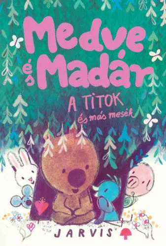 Ne maradj le A Medve és madár - A titok és más mesék