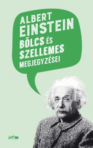 Legnépszerűbb Albert Einstein bölcs és szellemes megjegyzései